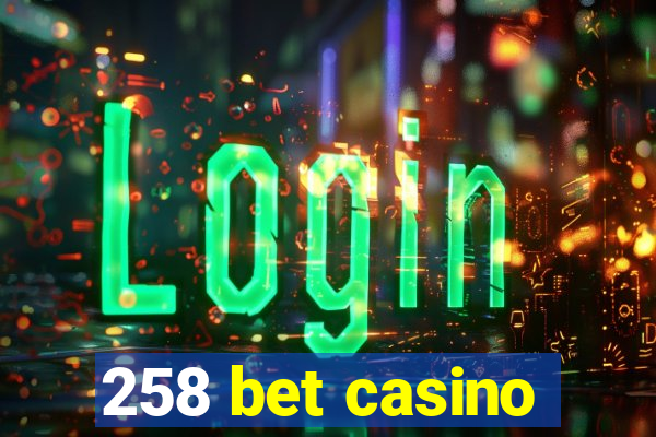 258 bet casino